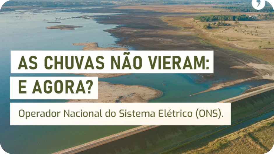 ONS - As chuvas não vieram: e agora?
